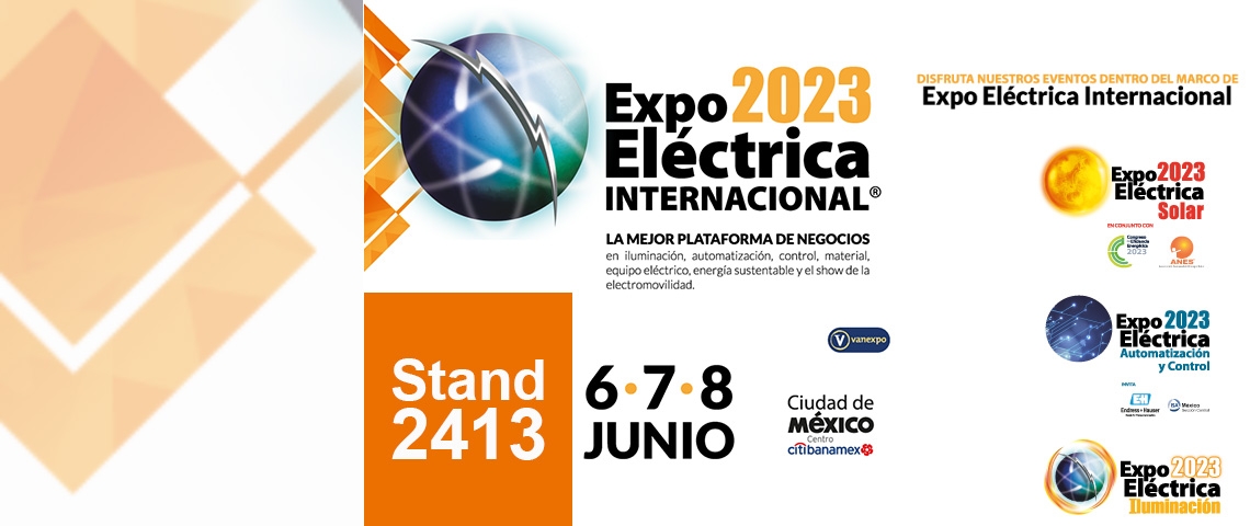 visit us at Expo Eléctrica Internacional Booth 2413